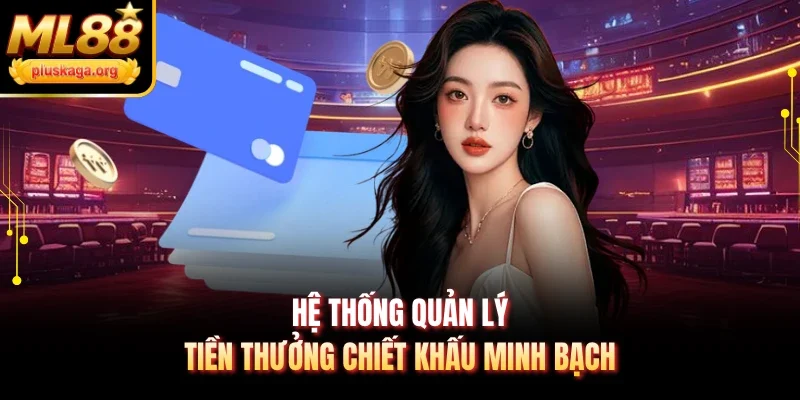 Hệ thống quản lý tiền thưởng chiết khấu minh bạch
