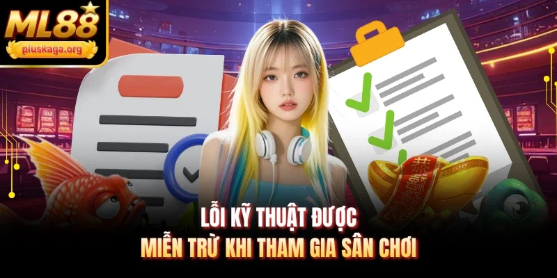 Lỗi kỹ thuật được miễn trừ khi tham gia sân chơi