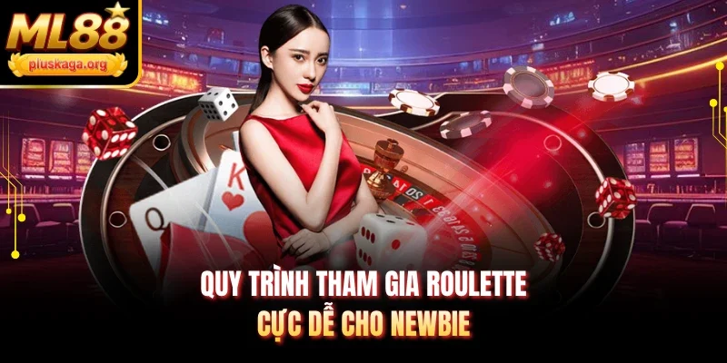 Quy trình tham gia Roulette cực dễ cho newbie