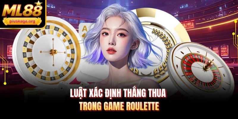 Luật xác định thắng thua trong game Roulette