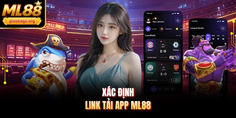 Xác định link tải app ML88